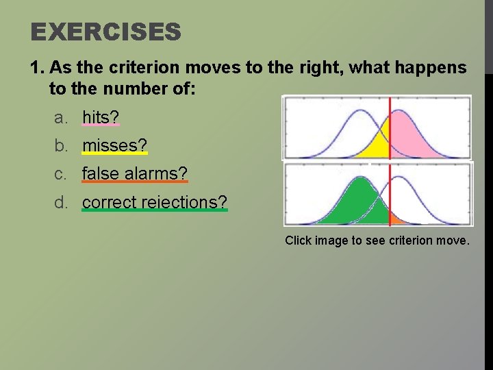 EXERCISES 1. As the criterion moves to the right, what happens to the number