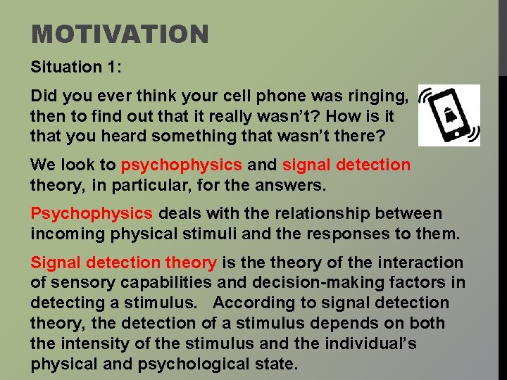 MOTIVATION Situation 1: Did you ever think your cell phone was ringing, then to