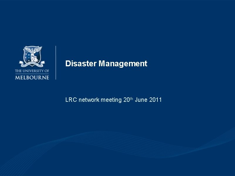 Disaster Management LRC network meeting 20 th June 2011 