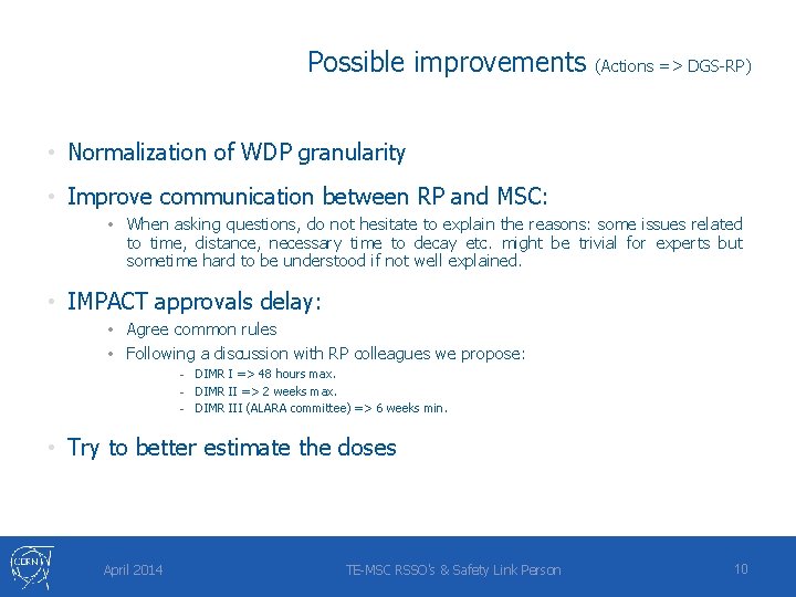 Possible improvements (Actions => DGS-RP) • Normalization of WDP granularity • Improve communication between