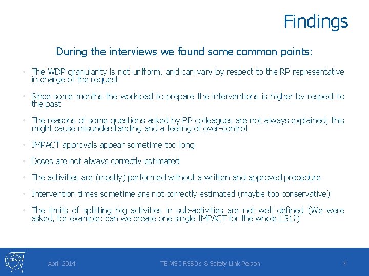 Findings During the interviews we found some common points: • The WDP granularity is