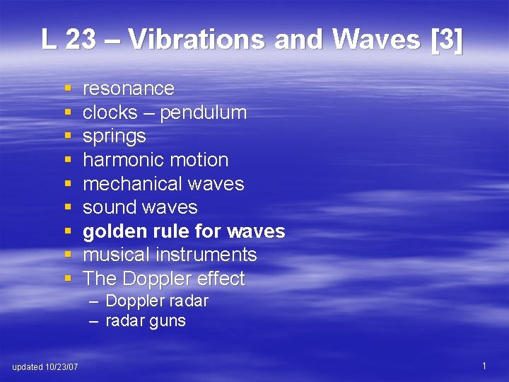 L 23 – Vibrations and Waves [3] § § § § § resonance clocks