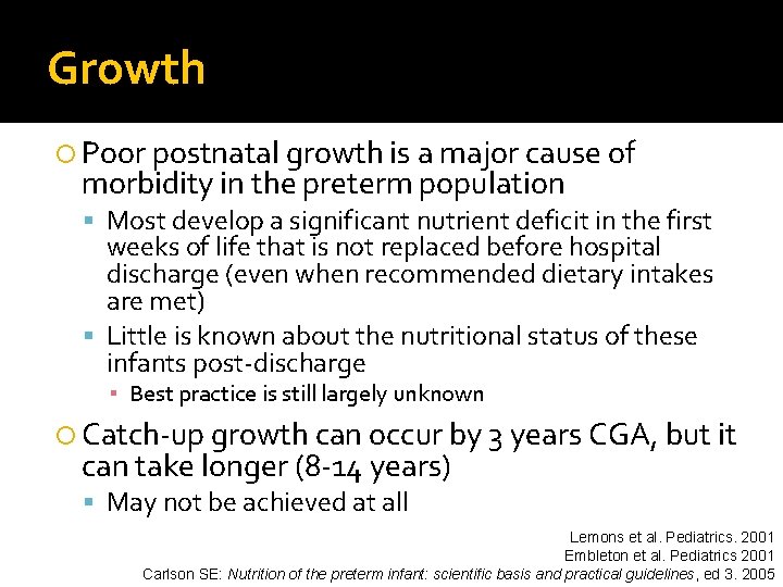 Growth Poor postnatal growth is a major cause of morbidity in the preterm population