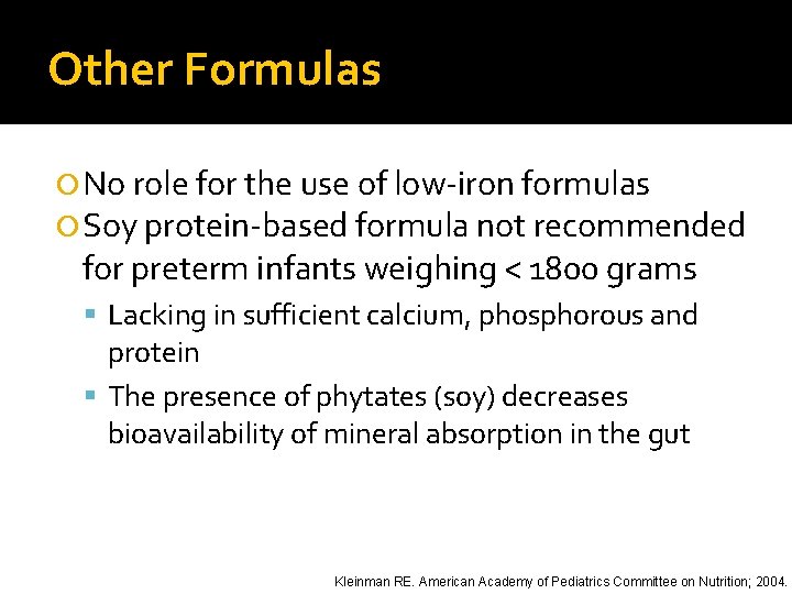Other Formulas No role for the use of low-iron formulas Soy protein-based formula not