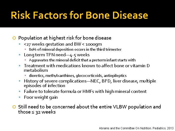 Risk Factors for Bone Disease Population at highest risk for bone disease <27 weeks