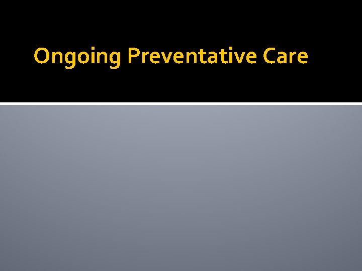 Ongoing Preventative Care 