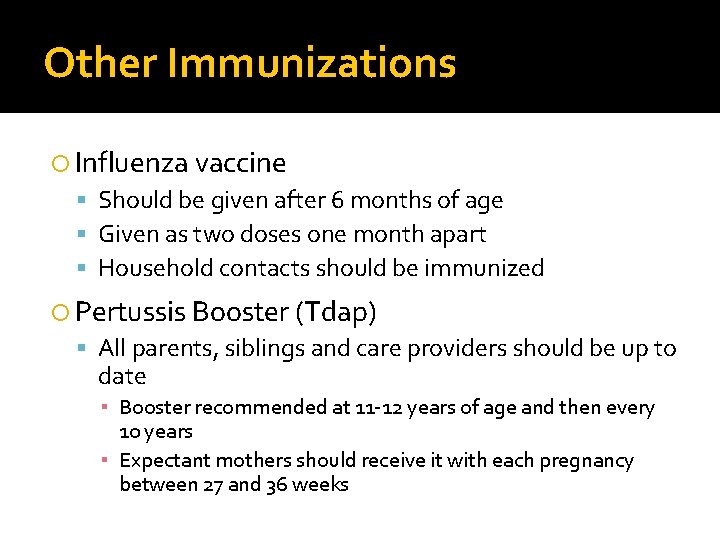 Other Immunizations Influenza vaccine Should be given after 6 months of age Given as