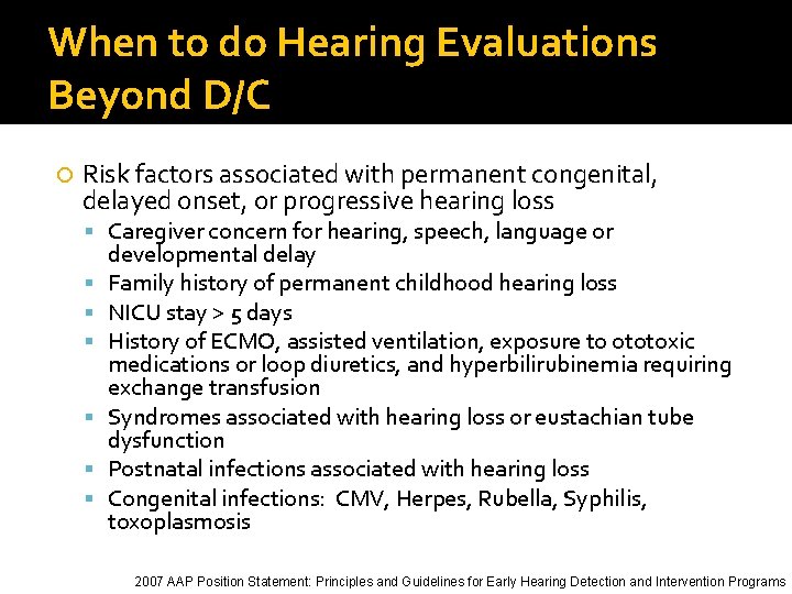 When to do Hearing Evaluations Beyond D/C Risk factors associated with permanent congenital, delayed