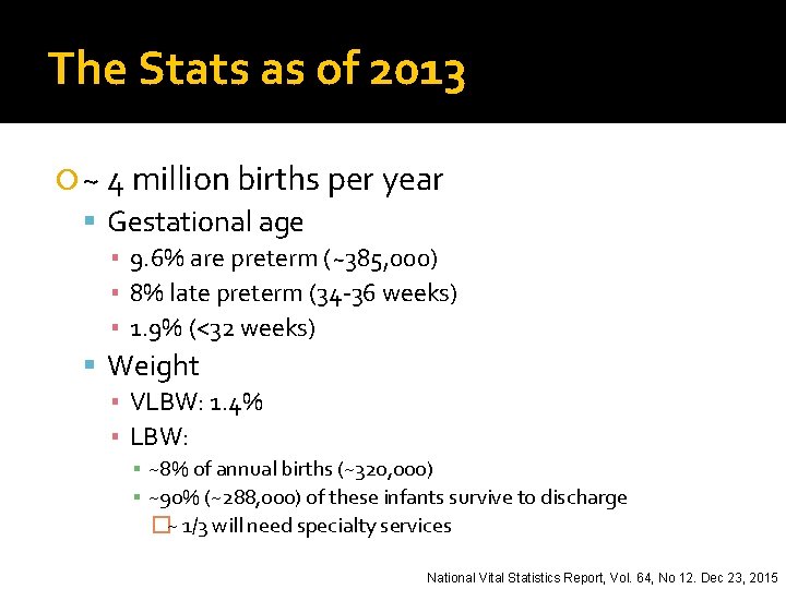 The Stats as of 2013 ~ 4 million births per year Gestational age ▪