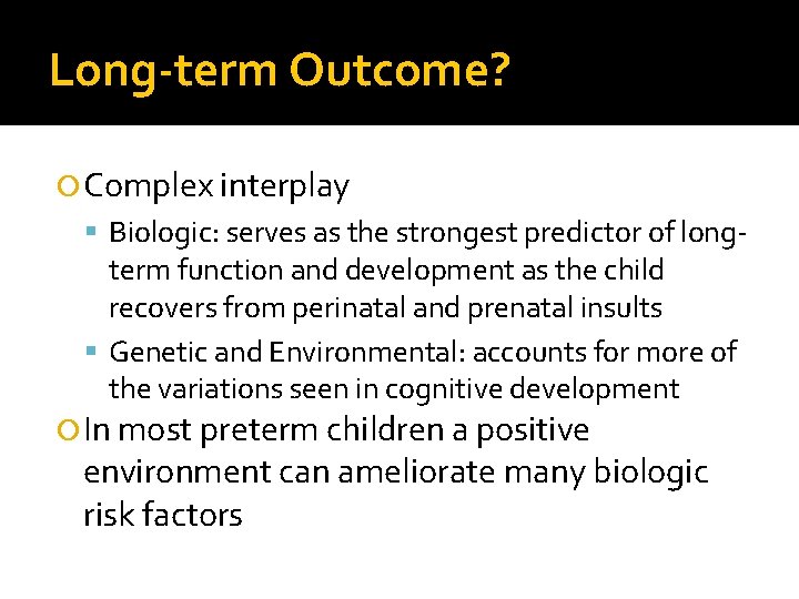Long-term Outcome? Complex interplay Biologic: serves as the strongest predictor of long- term function