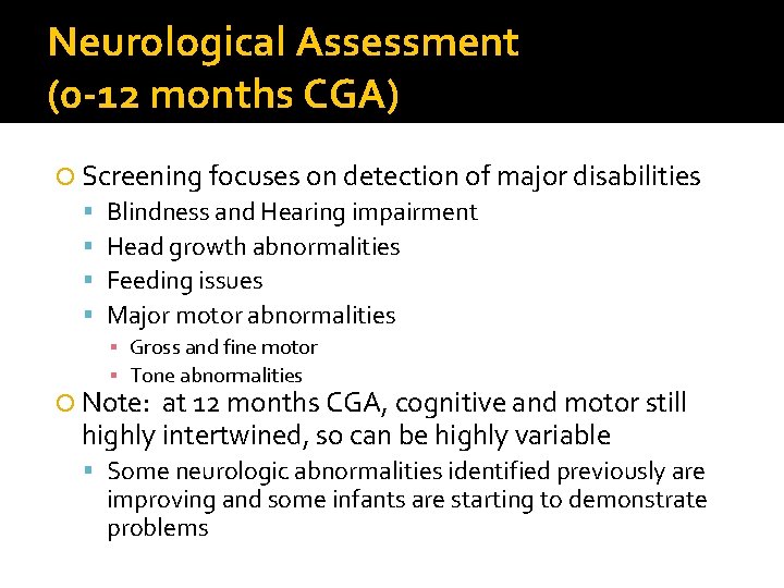 Neurological Assessment (0 -12 months CGA) Screening focuses on detection of major disabilities Blindness