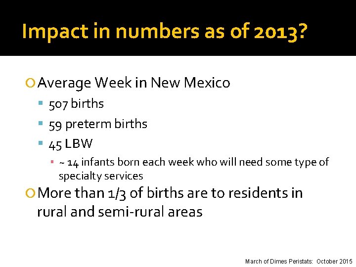 Impact in numbers as of 2013? Average Week in New Mexico 507 births 59