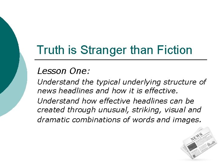 Truth is Stranger than Fiction Lesson One: Understand the typical underlying structure of news