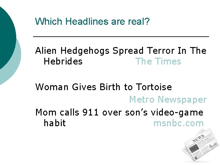 Which Headlines are real? Alien Hedgehogs Spread Terror In The Hebrides The Times Woman