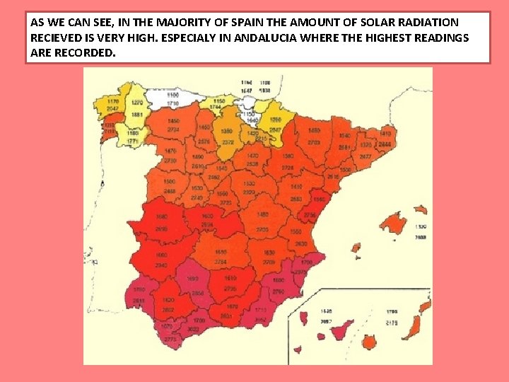 AS WE CAN SEE, IN THE MAJORITY OF SPAIN THE AMOUNT OF SOLAR RADIATION