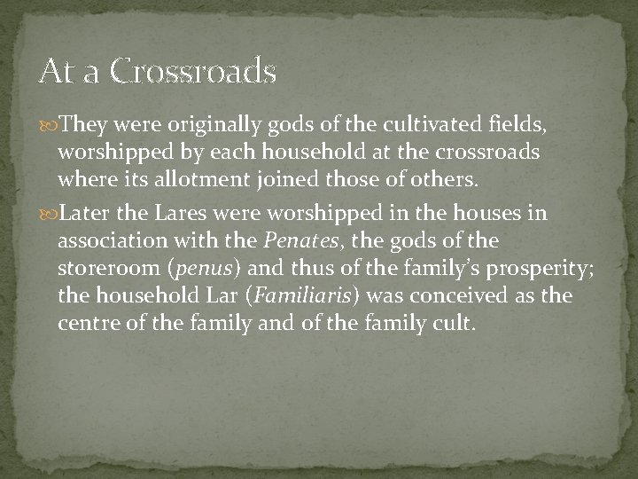 At a Crossroads They were originally gods of the cultivated fields, worshipped by each