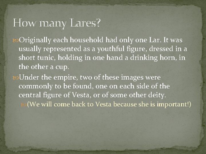 How many Lares? Originally each household had only one Lar. It was usually represented