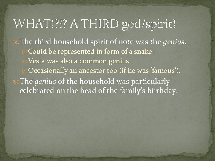 WHAT!? !? A THIRD god/spirit! The third household spirit of note was the genius.
