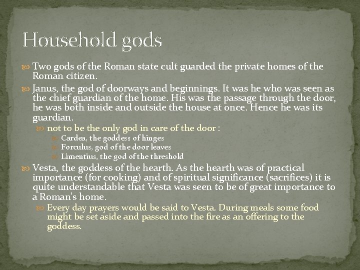 Household gods Two gods of the Roman state cult guarded the private homes of