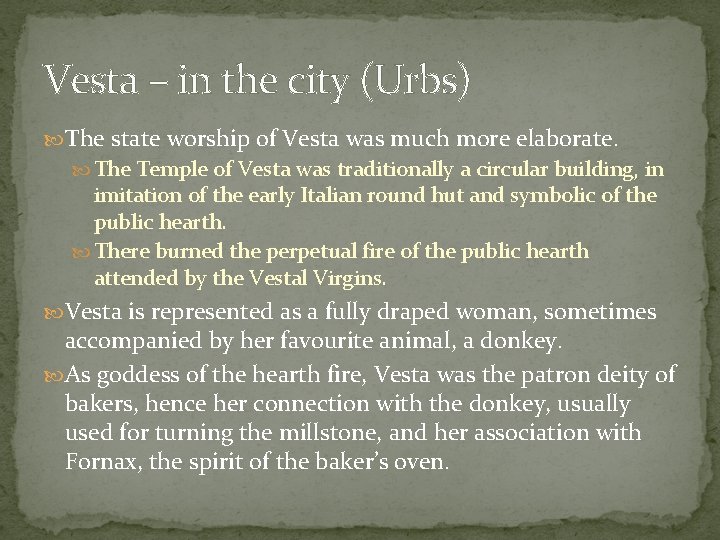 Vesta – in the city (Urbs) The state worship of Vesta was much more