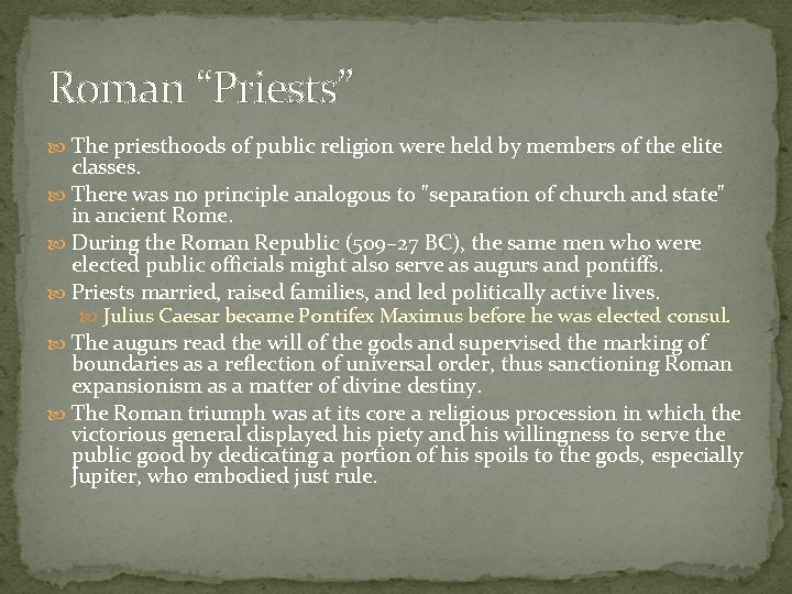 Roman “Priests” The priesthoods of public religion were held by members of the elite