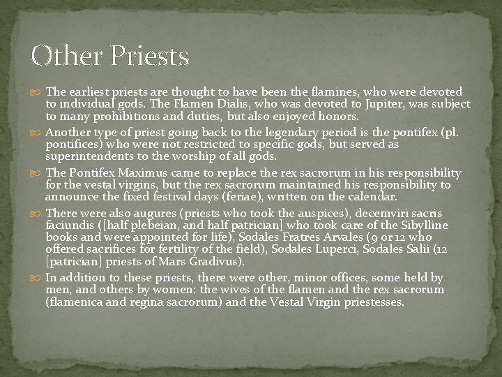 Other Priests The earliest priests are thought to have been the flamines, who were