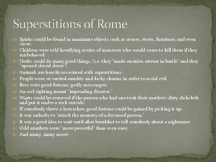 Superstitions of Rome Spirits could be found in inanimate objects such as stones, rivers,