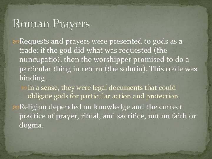 Roman Prayers Requests and prayers were presented to gods as a trade: if the