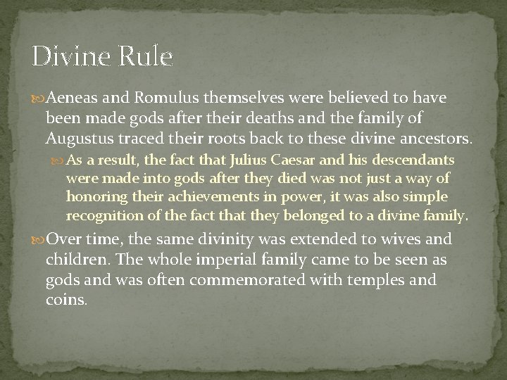 Divine Rule Aeneas and Romulus themselves were believed to have been made gods after