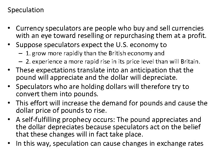 Speculation • Currency speculators are people who buy and sell currencies with an eye