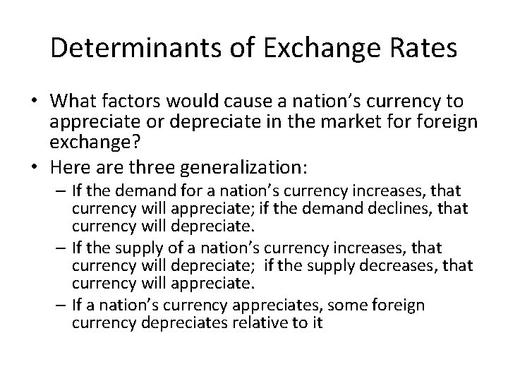 Determinants of Exchange Rates • What factors would cause a nation’s currency to appreciate