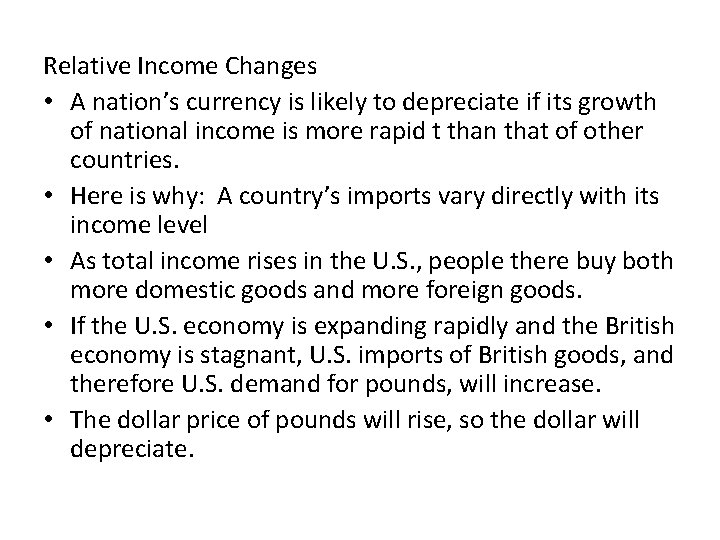 Relative Income Changes • A nation’s currency is likely to depreciate if its growth