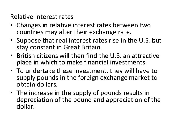 Relative Interest rates • Changes in relative interest rates between two countries may alter