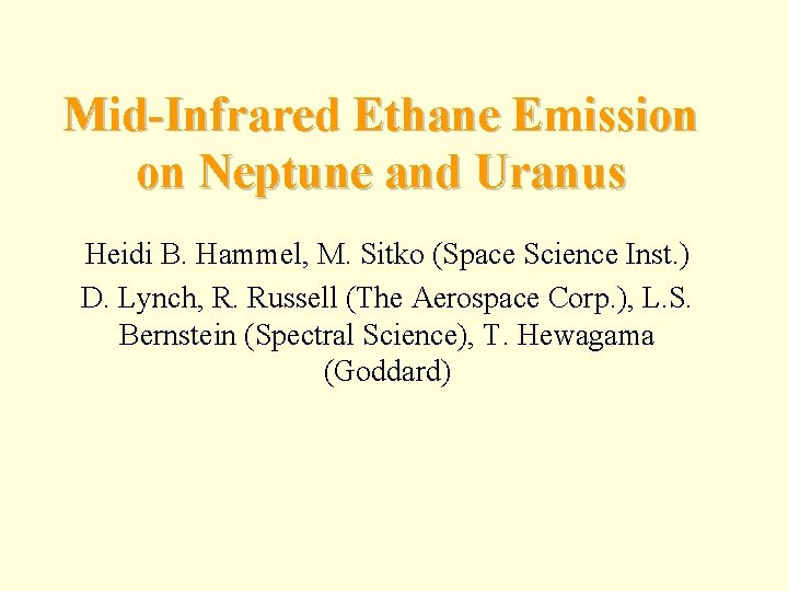 Mid-Infrared Ethane Emission on Neptune and Uranus Heidi B. Hammel, M. Sitko (Space Science