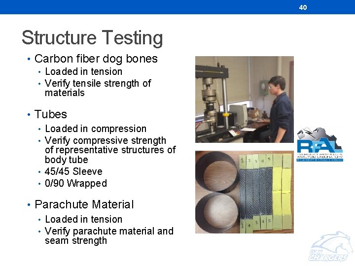 40 Structure Testing • Carbon fiber dog bones • Loaded in tension • Verify 40 Structure Testing • Carbon fiber dog bones • Loaded in tension • Verify