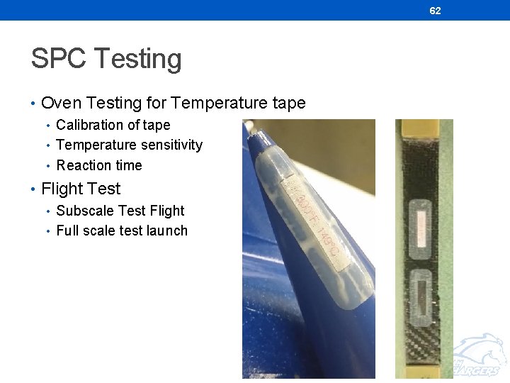 62 SPC Testing • Oven Testing for Temperature tape • Calibration of tape • 62 SPC Testing • Oven Testing for Temperature tape • Calibration of tape •