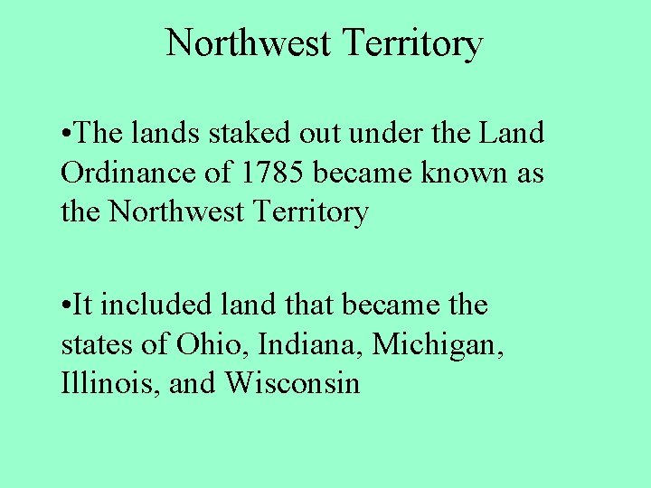 Northwest Territory • The lands staked out under the Land Ordinance of 1785 became