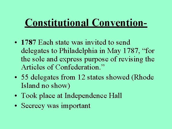 Constitutional Convention • 1787 Each state was invited to send delegates to Philadelphia in