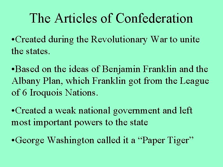 The Articles of Confederation • Created during the Revolutionary War to unite the states.
