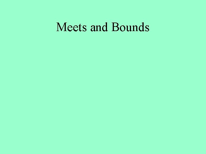 Meets and Bounds 