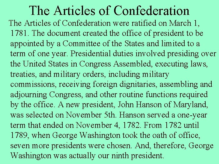 The Articles of Confederation were ratified on March 1, 1781. The document created the