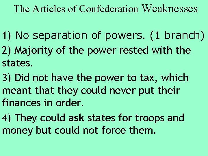 The Articles of Confederation Weaknesses 1) No separation of powers. (1 branch) 2) Majority