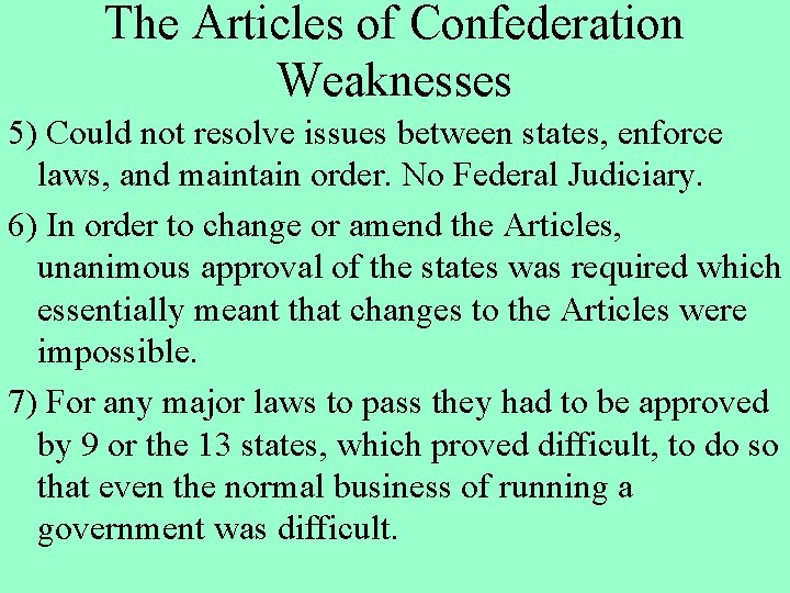 The Articles of Confederation Weaknesses 5) Could not resolve issues between states, enforce laws,