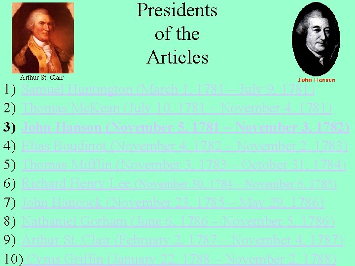 Presidents of the Articles Arthur St. Clair 1) Samuel Huntington (March 1, 1781 –