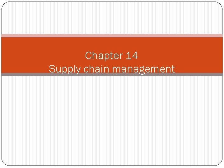 Chapter 14 Supply chain management 
