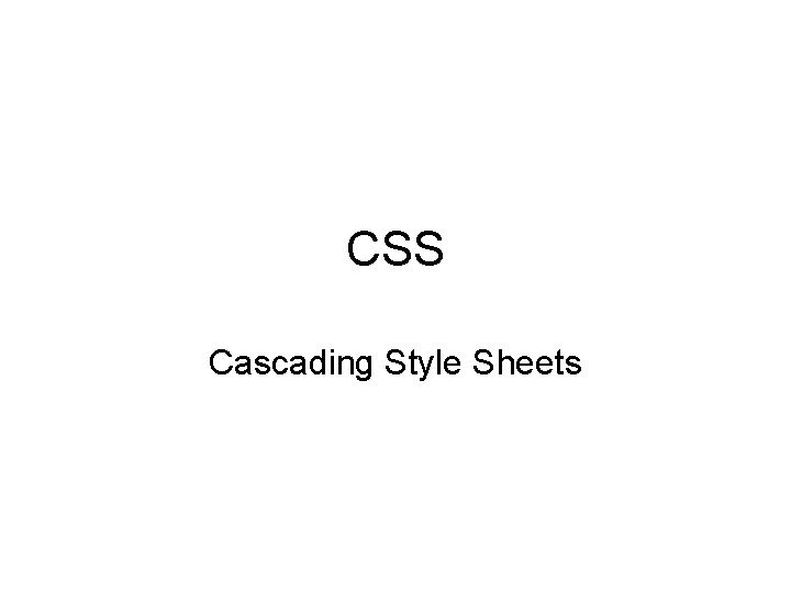 CSS Cascading Style Sheets CSS Cascading Style Sheets