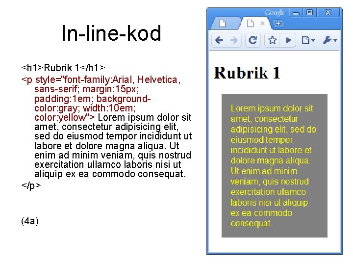 In-line-kod <h 1>Rubrik 1</h 1> <p style="font-family: Arial, Helvetica, sans-serif; margin: 15 px; padding: In-line-kod <h 1>Rubrik 1</h 1> <p style="font-family: Arial, Helvetica, sans-serif; margin: 15 px; padding: