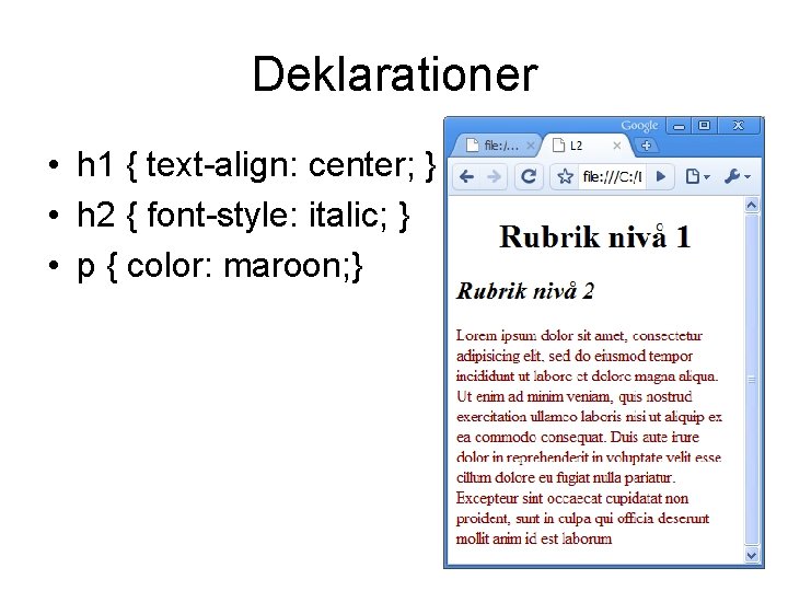 Deklarationer • h 1 { text-align: center; } • h 2 { font-style: italic; Deklarationer • h 1 { text-align: center; } • h 2 { font-style: italic;