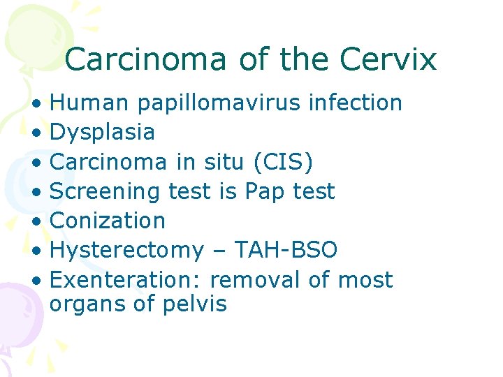 Carcinoma of the Cervix • Human papillomavirus infection • Dysplasia • Carcinoma in situ