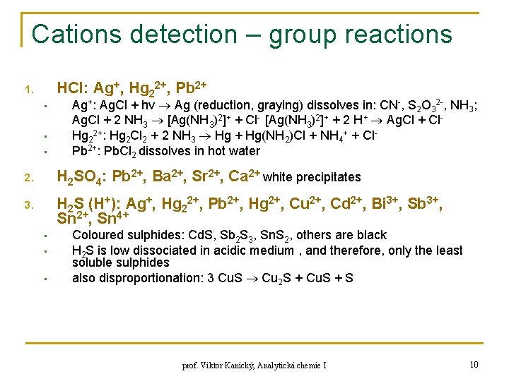 Cations detection – group reactions HCl: Ag+, Hg 22+, Pb 2+ 1. • •
